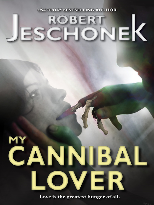 Title details for My Cannibal Lover by Robert T. Jeschonek - Wait list